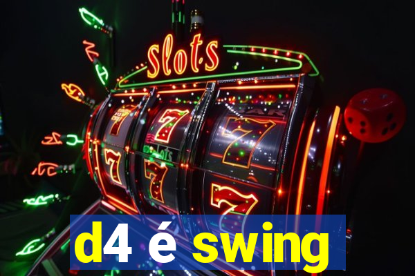 d4 é swing